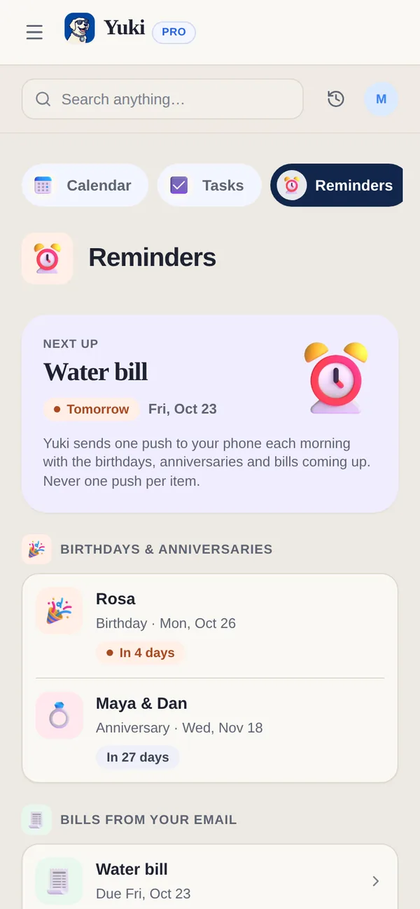 Yuki’s Reminders on the web: the next thing due, then upcoming birthdays and anniversaries with how many days away they are, and bills from your email